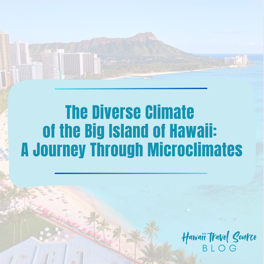 The Diverse Climate of the Big Island of Hawaii: A Journey Through Microclimates