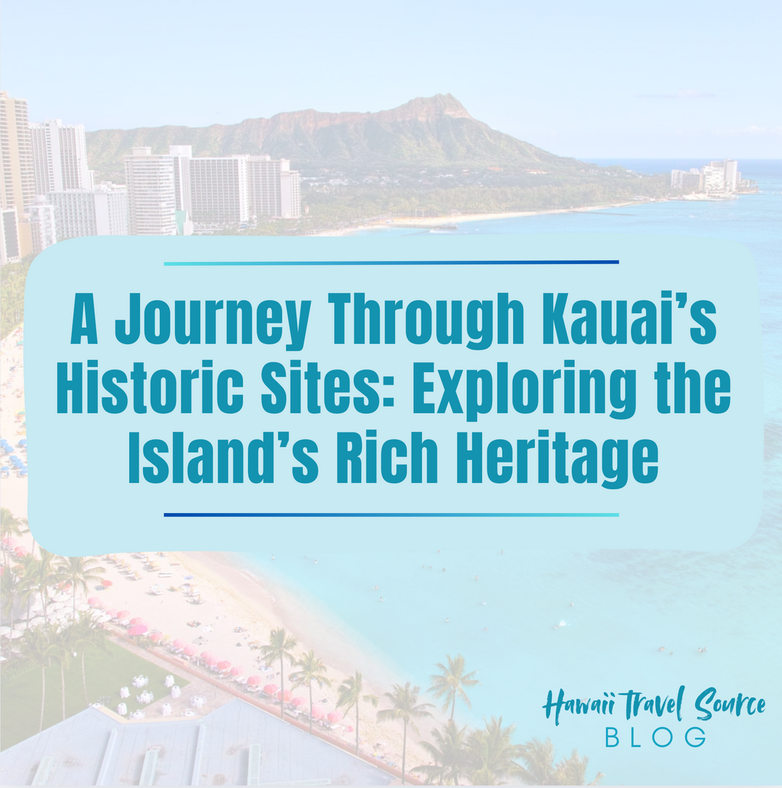 A Journey Through Kauai’s Historic Sites: Exploring the Island’s Rich Heritage