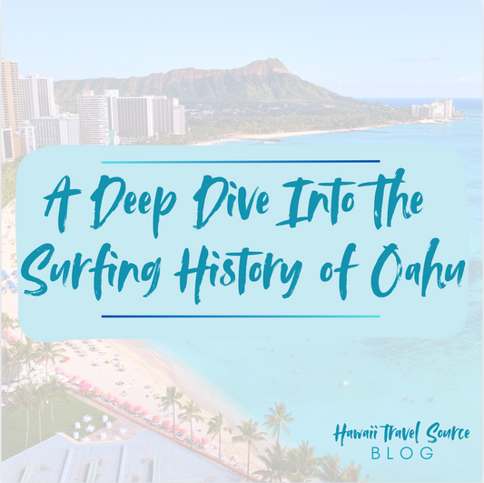 A Deep Dive Into The Surfing History of Oahu
