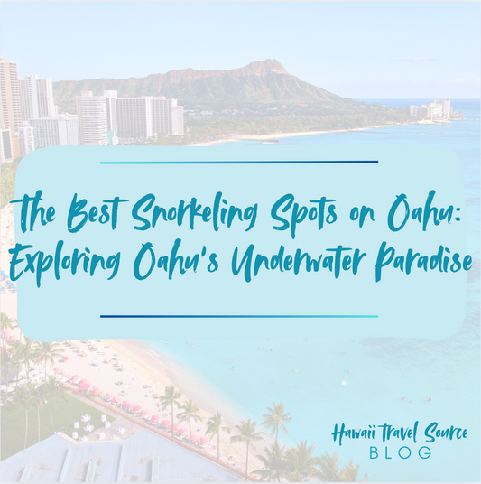 The Best Snorkeling Spots on Oahu: Exploring Oahu’s Underwater Paradise