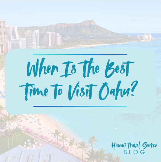 The Best Time to Visit Oahu: When to Go for Perfect Weather, Fewer Crowds, and Unforgettable Adventures
