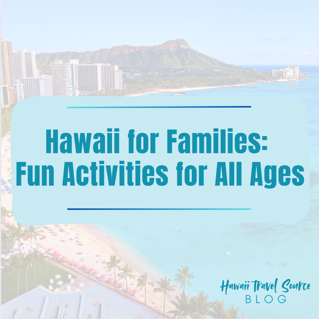 Hawaii for Families: Fun Activities for All Ages