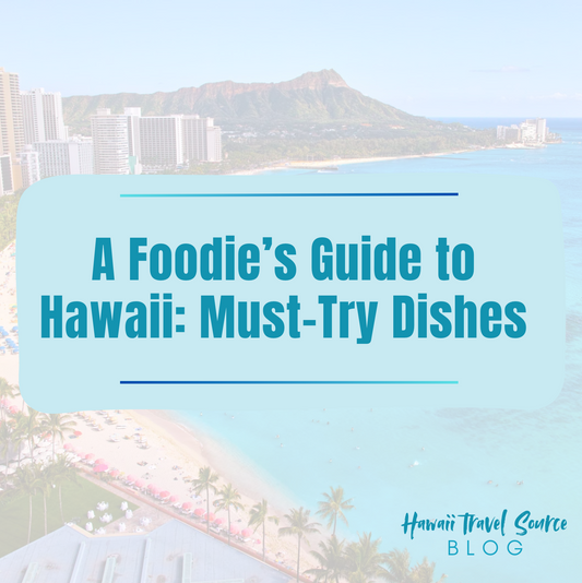 A Foodie’s Guide to Hawaii: Must-Try Dishes