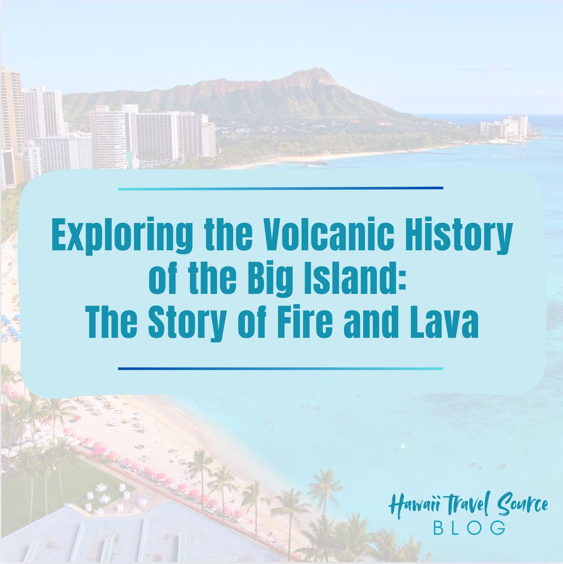 Exploring the Volcanic History of the Big Island: The Story of Fire and Lava