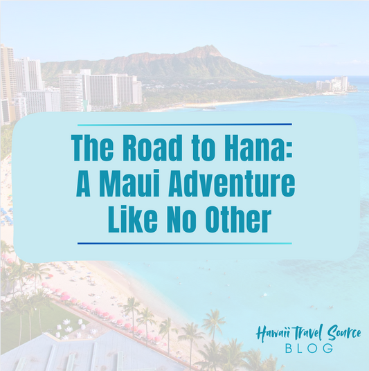 The Road to Hana: A Maui Adventure Like No Other